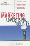 Managers Guide to Marketing, Advertising, and Publicity (Briefcase Books Series)
