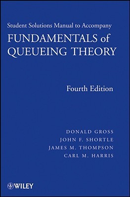 Fundamentals of Queueing Theory, Solutions Manual (Wiley Series Ion Probability and Statistics)