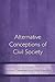 Alternative Conceptions of Civil Society. by Simone Chambers