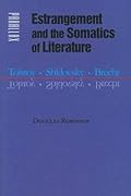 Estrangement and the Somatics of Literature: Tolstoy, Shklovsky, Brecht