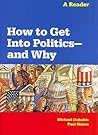 How to Get into Politics and Why How to Get into Politics and Why
