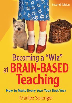 Becoming a "Wiz" at Brain-Based Teaching: How to Make Every Year Your Best Year (Paperback)
