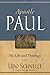 Apostle Paul: His Life and ...