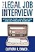 The Legal Job Interview: Winning the Law-Related Job in Today's Market