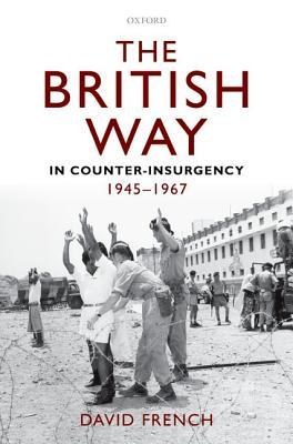 The British Way in Counter-Insurgency, 1945 - 1967 (Hardcover)