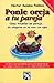 Ponle Oreja A Tu Pareja: Como Triunfar en Pareja... Sin Ahogarse en un Vaso de Agua. (Spanish Edition)