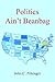 Politics Ain''t Beanbag by John Pittenger