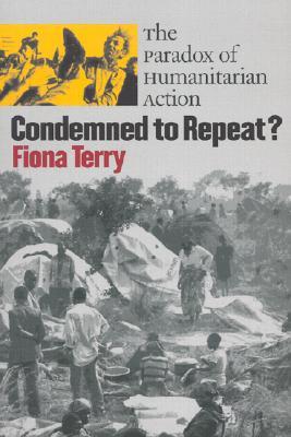 Condemned to Repeat?: The Paradox of Humanitarian Action (Paperback)
