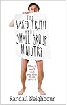 The Naked Truth About Small Group Ministry The Naked Truth About Small Group Ministry