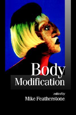 Body Modification (Published in association with Theory, Culture & Society)