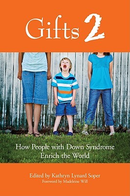 Gifts 2: How People With Down Syndrome Enrich the World (Paperback)
