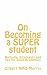 On Becoming a SUPER student: Methods, Strategies and Tea for Good Academics