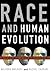 Race and Human Evolution: A Fatal Attraction