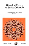 Historical Essays on British Columbia (Volume 96) by Friesen