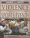 Violence at Sports Events (Violence and Society)