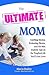 The Ultimate Mom by Maria Bailey
