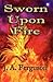 Sworn Upon Fire