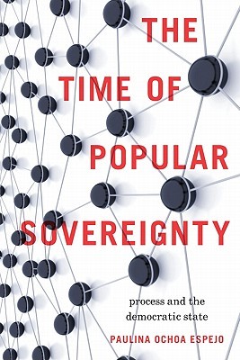 The Time of Popular Sovereignty: Process and the Democratic State (Hardcover)