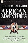 African Adventures: 2 The People of the Mist, Black Heart and White Heart & The Wizard