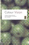 Colour Vision (Philosophical Issues in Science)