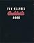 The Classic Cocktails Book