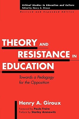 Theory and Resistance in Education: Towards a Pedagogy for the Opposition