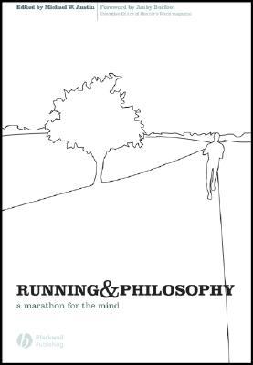 Running and Philosophy: A Marathon for the Mind (Blackwell Philosophy and Pop Culture)