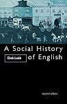A Social History of English A Social History of English