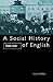 A Social History of English