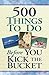 500 Things to Do Before You Kick the Bucket by Donald Vaughan