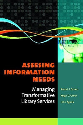 Assessing Information Needs: Managing Transformative Library Services (Paperback)