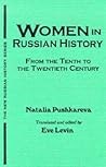 Women in Russian History: From the Tenth to the Twentieth Century (The New Russian History) Women in Russian History: From the Tenth to the Twentieth Century (The New Russian History)