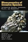 Bioeconomics of Invasive Species: Integrating Ecology, Economics, Policy, and Management