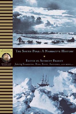 The South Pole: A Narrative History of the Exploration of Antarctica (National Geographic Adventure Classics)