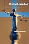 Beyond Retribution: A New Testament Vision for Justice, Crime and Punishment (Studies in Peace and Scripture)