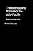The International Politics of the Asia Pacific by Michael Yahuda