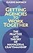 Getting Agencies to Work To...