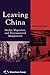 Leaving China: Media, Migration, and Transnational Imagination (World Social Change)