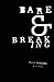 Bare and Breaking