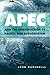 APEC and the Construction of Pacific Rim Regionalism (Cambridge Asia-Pacific Studies)