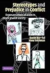 Stereotypes and Prejudice in Conflict: Representations of Arabs in Israeli Jewish Society