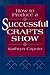 How to Produce a Successful Crafts Show