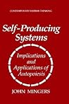 Self-Producing Systems: Implications and Applications of Autopoiesis (Contemporary Systems Thinking)