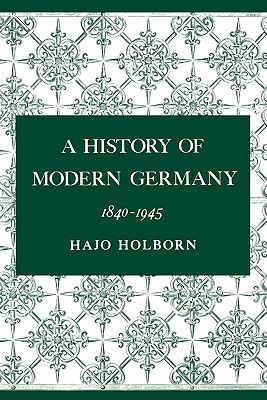 A History of Modern Germany: 1840-1945 (A History of Modern Germany, #3)