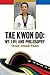 Tae Kwon Do: My Life and Ph...
