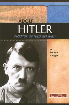 Adolf Hitler: Dictator of Nazi Germany (Signature Lives: Modern World)