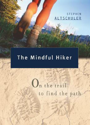 The Mindful Hiker: On the Trail to Find the Path (Paperback)