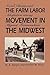 The Farm Labor Movement in the Midwest: Social Change and Adaptation among Migrant Farmworkers