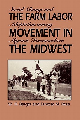 The Farm Labor Movement in the Midwest: Social Change and Adaptation among Migrant Farmworkers (Paperback)