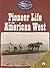 Pioneer Life In The American West by Christy Steele